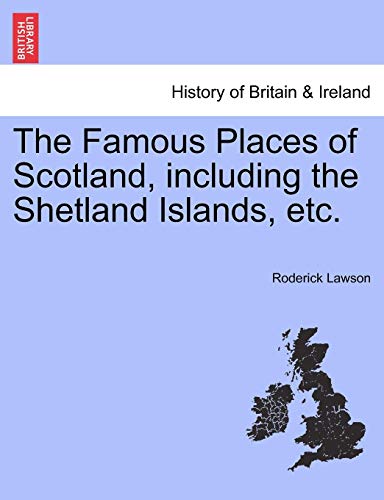 Famous Places of Scotland, Including the Shetland Islands, Etc [Paperback]