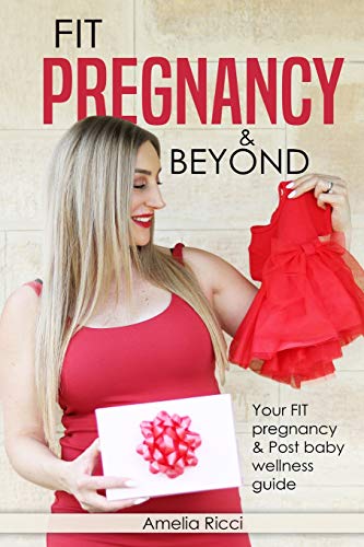 Fit Pregnancy and Beyond  Your Fit Pregnancy and Post Baby Shape up Guide [Paperback]