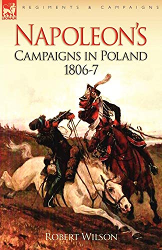 Napoleon's Campaigns In Poland 1806-7 [Paperback]