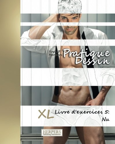 Pratique Dessin - Xl Livre D'exercices 5 Nu (volume 5) (french Edition) [Paperback]