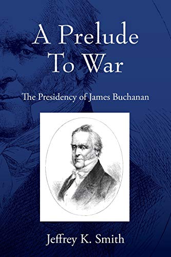 Prelude to War  The Presidency of James Buchanan [Paperback]