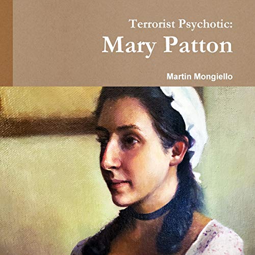 Terrorist Psychotic  Mary Patton [Paperback]