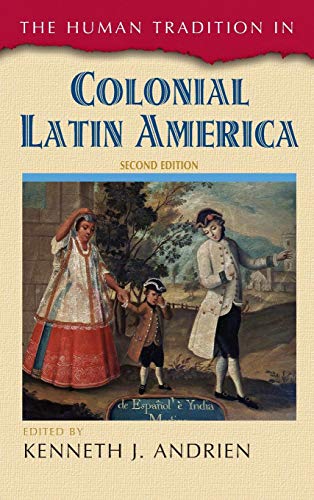 The Human Tradition in Colonial Latin America [Hardcover]