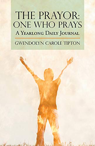 The Prayor One Who Prays A Yearlong Daily Journal [Paperback]