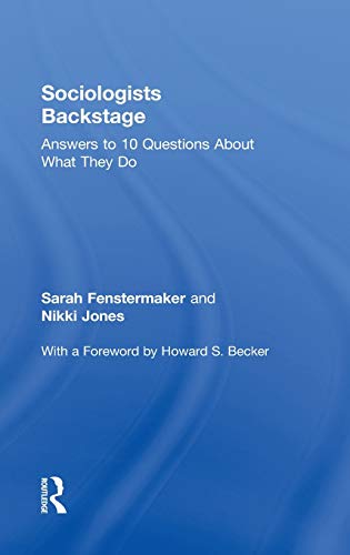 Sociologists Backstage Ansers to 10 Questions About What They Do [Hardcover]