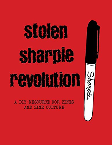 Stolen Sharpie Revolution: A DIY Zine Resource [Paperback]