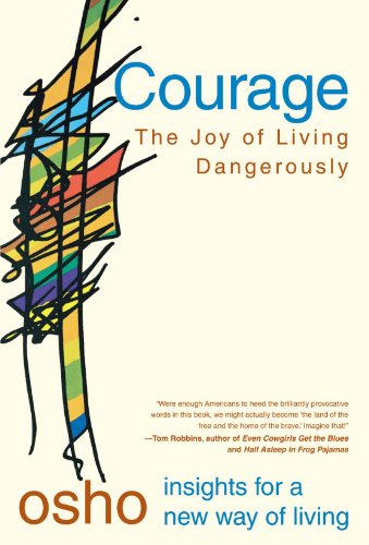 Courage: The Joy of Living Dangerously [Paperback]