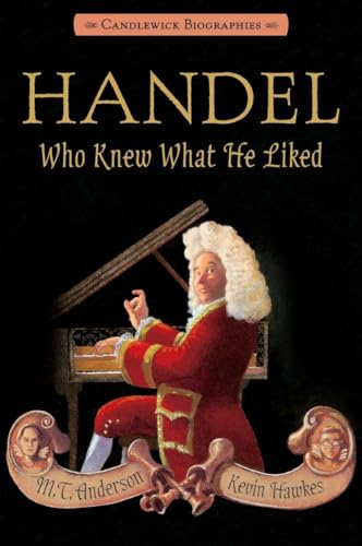 Handel, Who Knew What He Liked: Candlewick Biographies [Paperback]