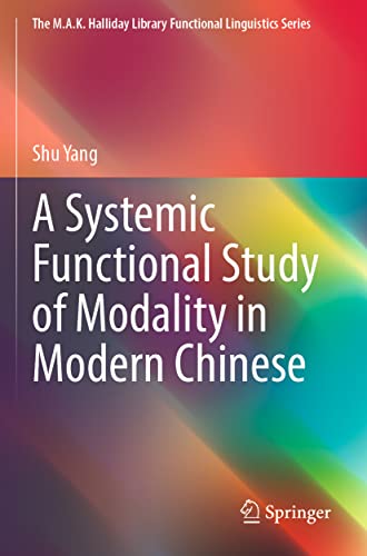 A Systemic Functional Study of Modality in Modern Chinese [Paperback]