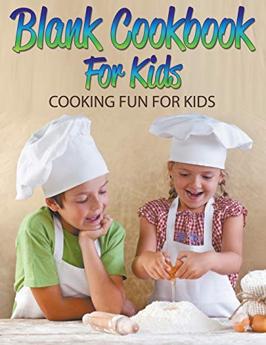 Blank Cookbook For Kids Cooking Fun For Kids [Paperback]