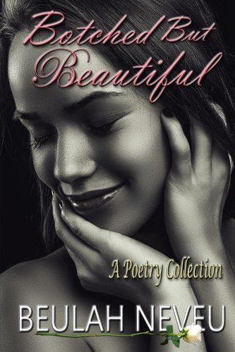 Botched But Beautiful A Poetry Collection [Paperback]