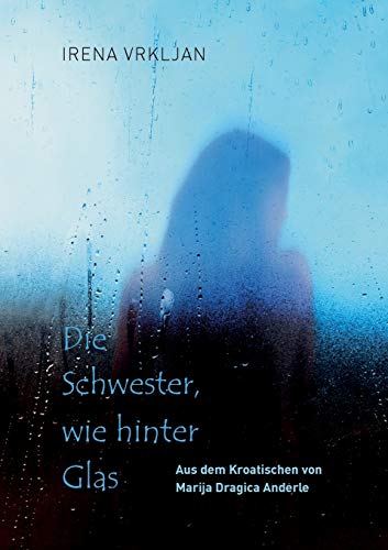 Die Schester, Wie Hinter Glas (german Edition) [Paperback]