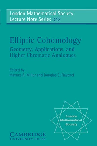 Elliptic Cohomology Geometry, Applications, and Higher Chromatic Analogues [Paperback]