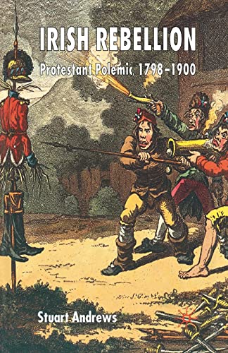 Irish Rebellion Protestant Polemic 1798-1900 [Paperback]