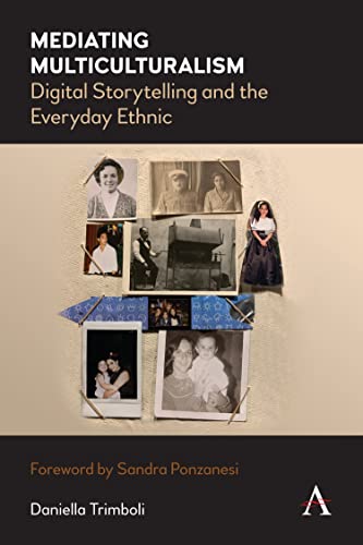 Mediating Multiculturalism Digital Storytelling and the Everyday Ethnic [Hardcover]