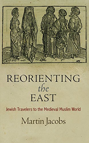 Reorienting the East Jeish Travelers to the Medieval Muslim World [Hardcover]