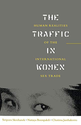 The Traffic in Women Human Realities of the International Sex Trade [Paperback]