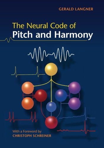 The Neural Code Of Pitch And Harmony [Paperback]