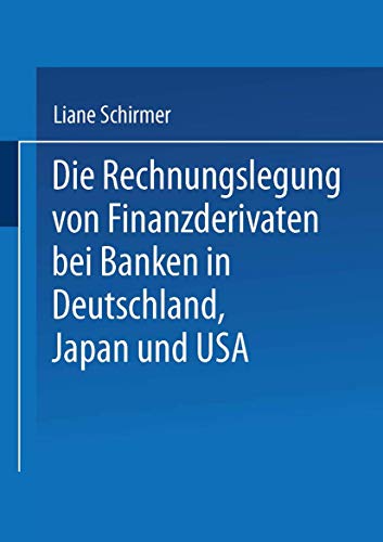 Die Rechnungslegung von Finanzderivaten bei Banken in Deutschland, Japan und USA [Paperback]