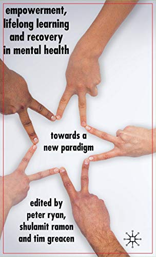 Empowerment, Lifelong Learning and Recovery in Mental Health: Towards a New Para [Hardcover]