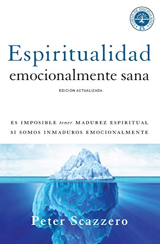 Espiritualidad emocionalmente sana: Es imposible tener madurez espiritual si som [Paperback]