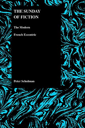 The Sunday Of Fiction: The Modern French Eccentric (purdue Studies In Romance Li [Hardcover]