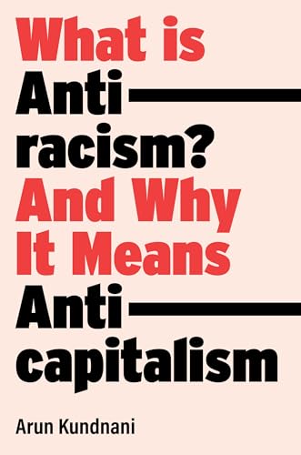 What Is Antiracism?: And Why It Means Anticapitalism [Hardcover]