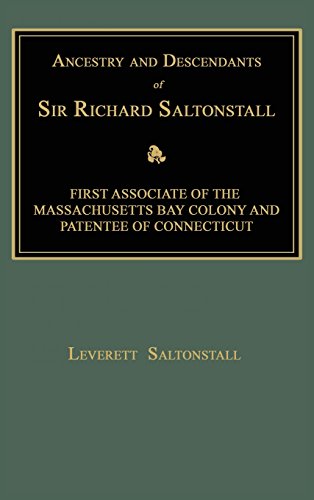 Ancestry And Descendants Of Sir Richard Saltonstall First Associate Of The Mass [Hardcover]