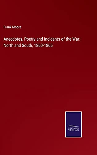 Anecdotes, Poetry And Incidents Of The War