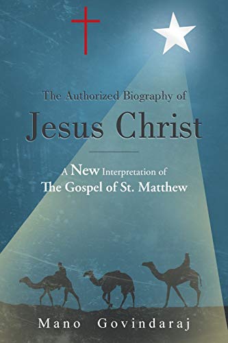 Authorized Biography of Jesus Christ  A Ne Interpretation of the Gospel of St. [Paperback]