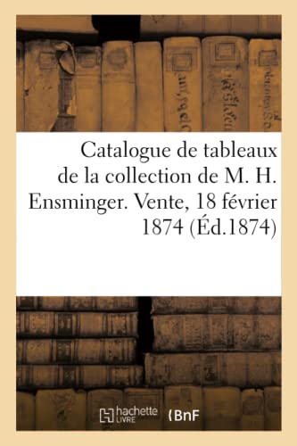 Catalogue De Tableaux Anciens Et Modernes De La Collection De M. H. Ensminger