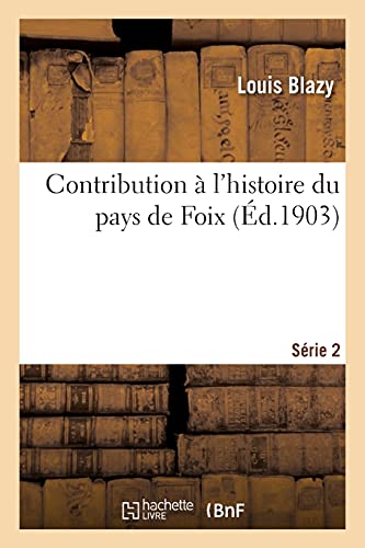 Contribution A L'Histoire Du Pays De Foix. Serie 2