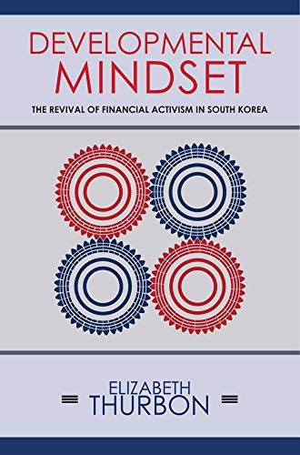 Developmental Mindset The Revival Of Financial Activism In South Korea (cornell [Hardcover]