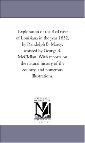 Exploration of the Red River of Louisiana in the Year 1852, by Randolph B Marcy [Unknon]