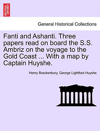 Fanti and Ashanti Three Papers Read on Board the S S Ambriz on the Voyage to the [Paperback]