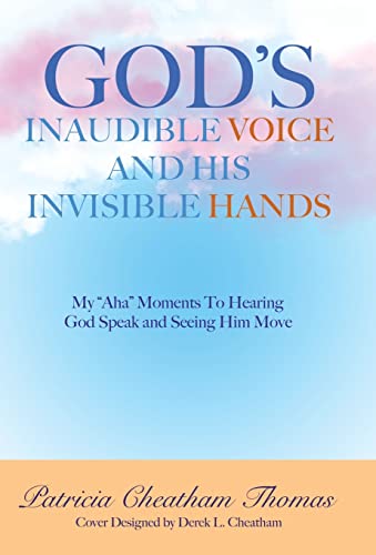 God's Inaudible Voice And His Invisible Hands