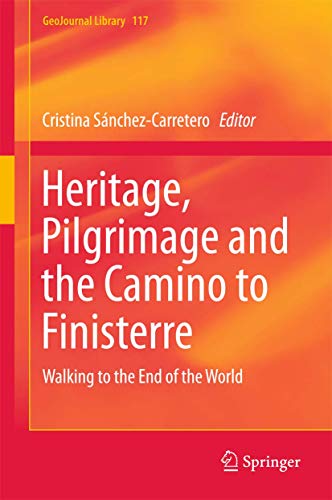 Heritage, Pilgrimage and the Camino to Finisterre: Walking to the End of the Wor [Hardcover]