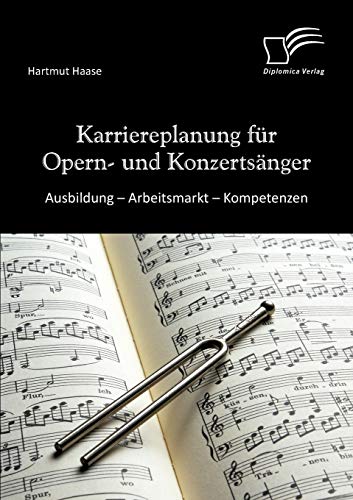 Karriereplanung Fr Opern- und Konzertsnger  Ausbildung - Arbeitsmarkt - Kompe [Paperback]