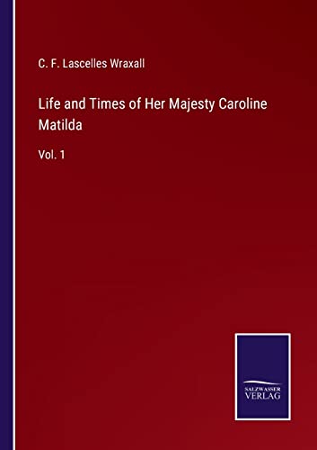 Life And Times Of Her Majesty Caroline Matilda