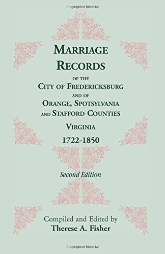 Marriage Records Of The City Of Fredericksburg, And Of Orange, Spotsylvania, And [Paperback]