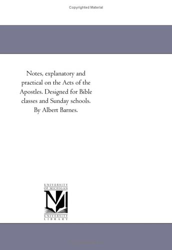 Notes, Explanatory and Practical on the Acts of the Apostles. Designed for Bible [Paperback]