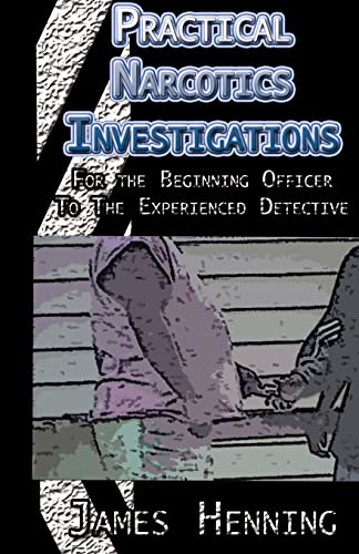 Practical Narcotics Investigations For The Uninformed Officer To The Experience [Paperback]