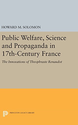 Public Welfare, Science and Propaganda in 17th-Century France The Innovations o [Hardcover]