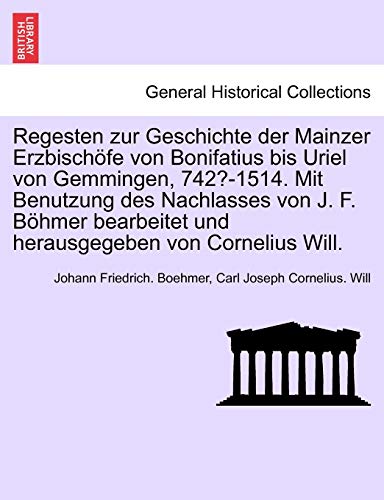 Regesten Zur Geschichte Der Mainzer Erzbischfe Von Bonifatius Bis Uriel Von Gem [Paperback]