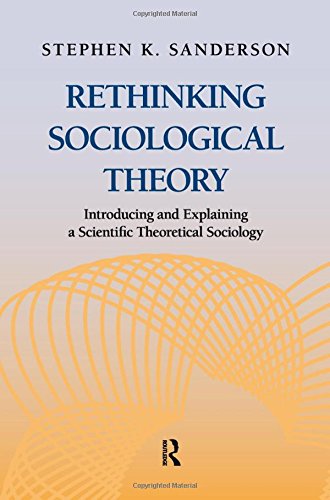 Rethinking Sociological Theory Introducing and Explaining a Scientific Theoreti [Hardcover]