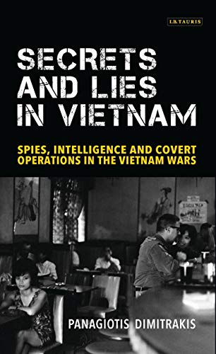 Secrets and Lies in Vietnam Spies, Intelligence and Covert Operations in the Vi [Paperback]