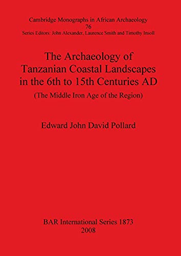 The Archaeology of Tanzanian Coastal Landscapes in the 6th to 15th Centuries AD [Paperback]