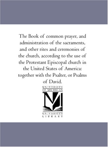 The Book Of Common Prayer, And Administration Of The Sacraments, And Other Rites [Paperback]