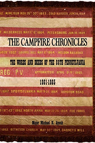 The Campfire Chronicles The Words And Deeds Of The 88th Pennsylvania  1861-1865 [Paperback]