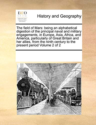 The Field Of Mars Being An Alphabetical Digestion Of The Principal Naval And Mi [Paperback]